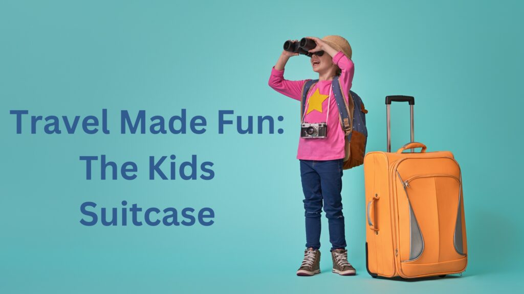 Your Child’s Travel Buddy