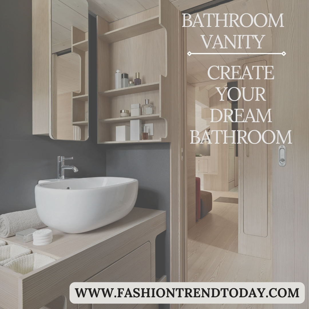Bathroom Vanity: Create Your Dream Bathroom