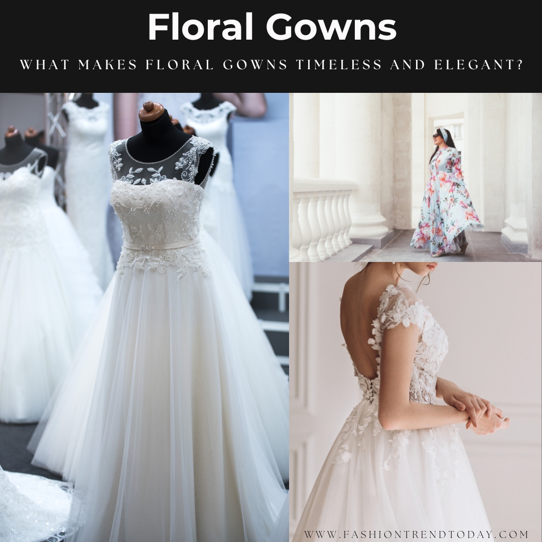 What Makes Floral Gowns Timeless and Elegant?